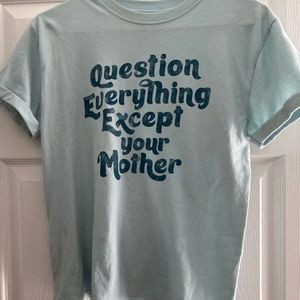 Except your mother tee